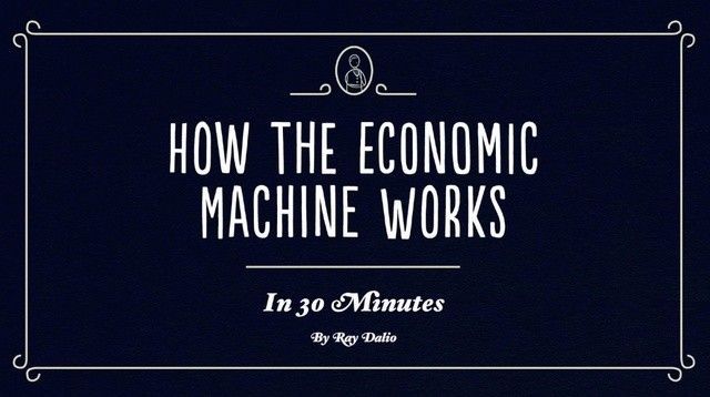Ray Dalio  - How the Economic Machine Works
